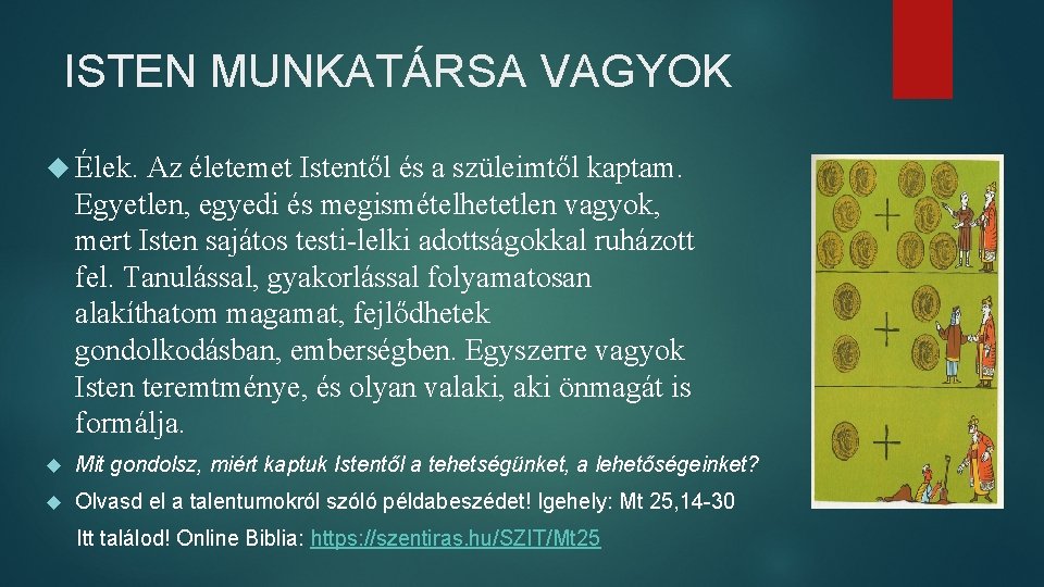 ISTEN MUNKATÁRSA VAGYOK Élek. Az életemet Istentől és a szüleimtől kaptam. Egyetlen, egyedi és