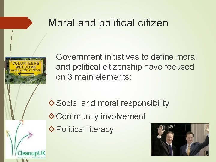 Moral and political citizen Government initiatives to define moral and political citizenship have focused