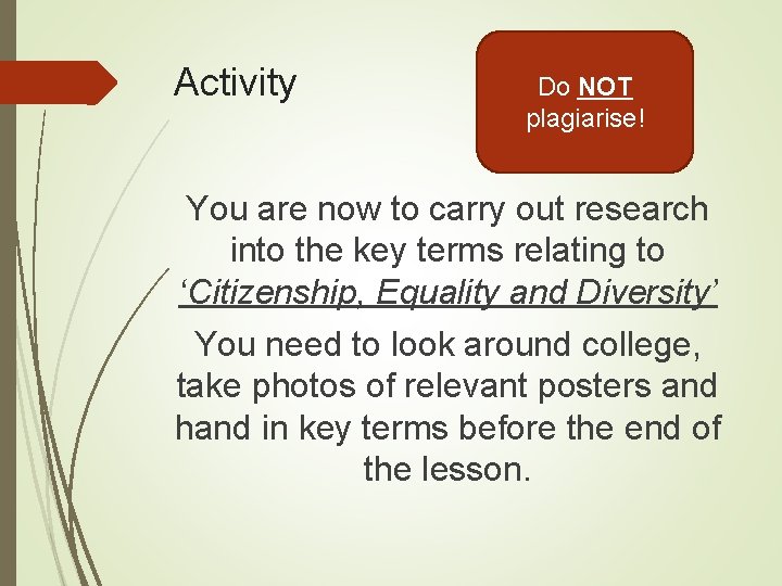 Activity Do NOT plagiarise! You are now to carry out research into the key