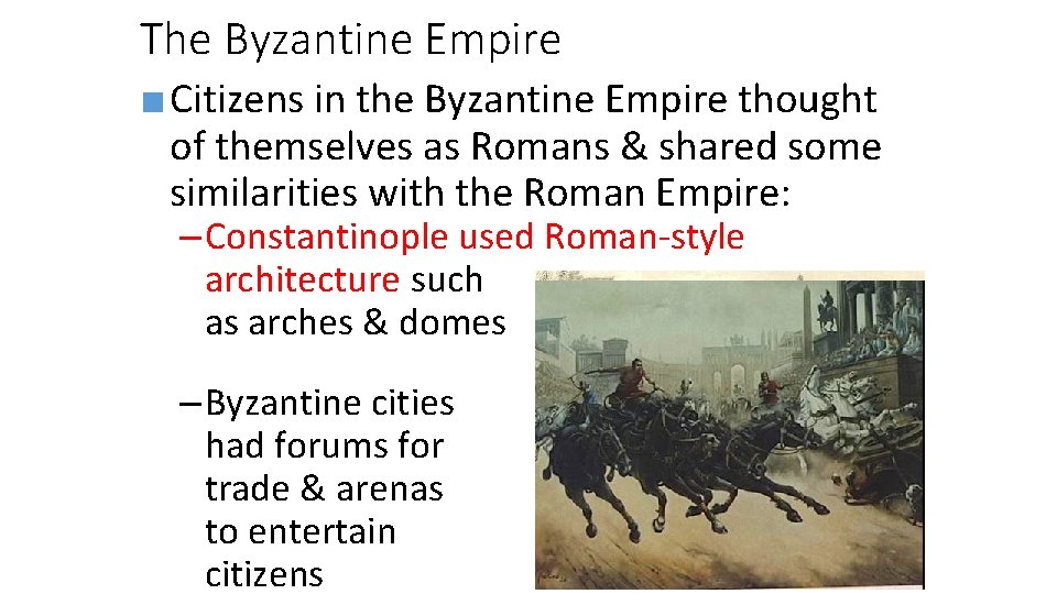 The Byzantine Empire ■ Citizens in the Byzantine Empire thought of themselves as Romans