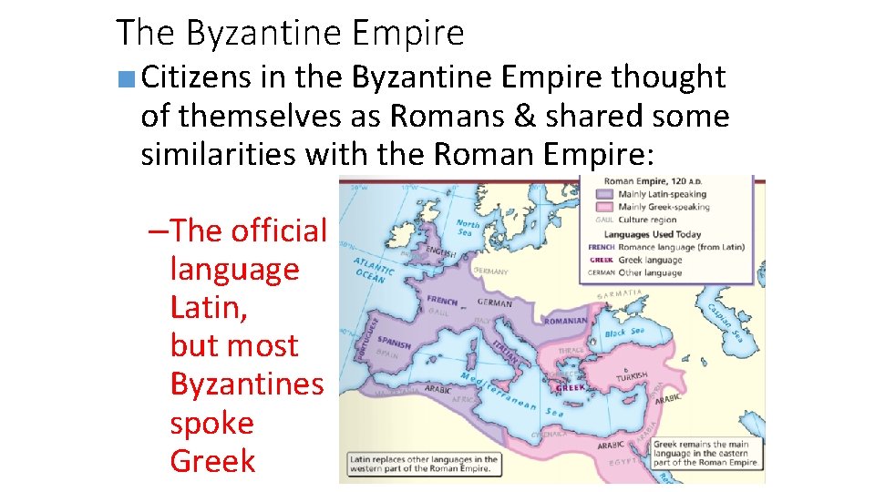 The Byzantine Empire ■ Citizens in the Byzantine Empire thought of themselves as Romans