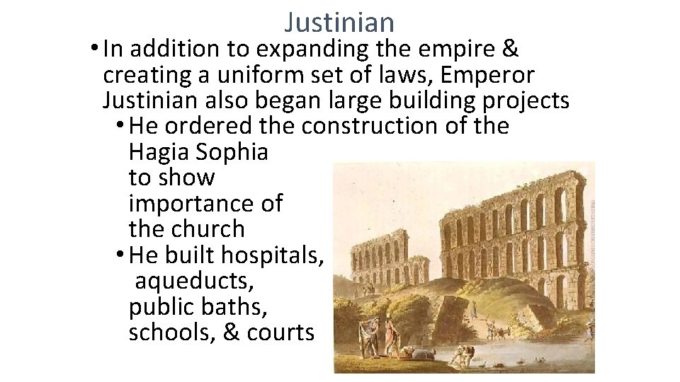 Justinian • In addition to expanding the empire & creating a uniform set of