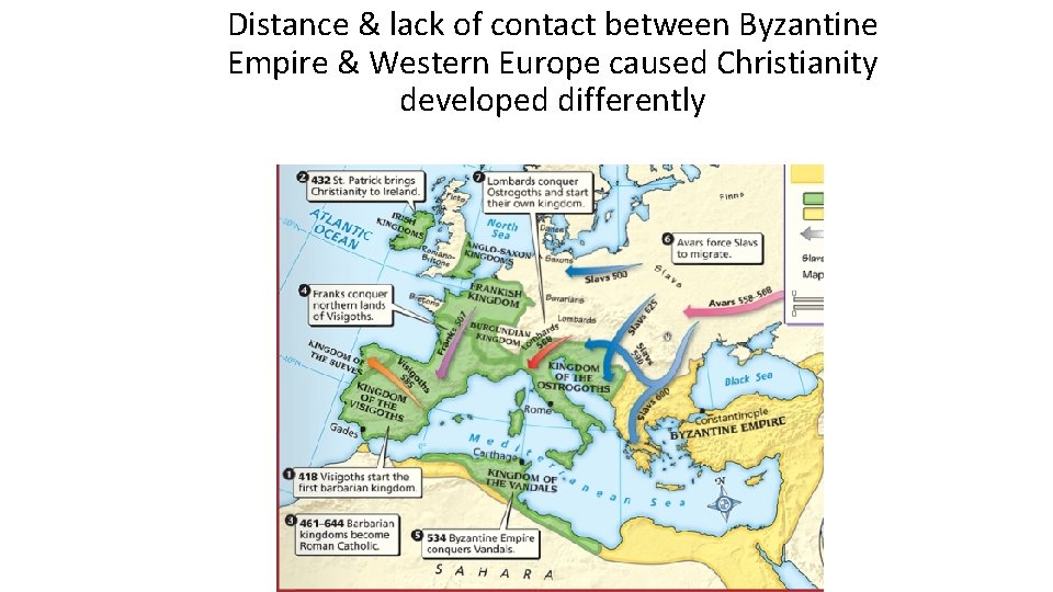 Distance & lack of contact between Byzantine Empire & Western Europe caused Christianity developed