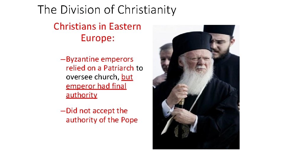 The Division of Christianity Christians in Eastern Europe: – Byzantine emperors relied on a