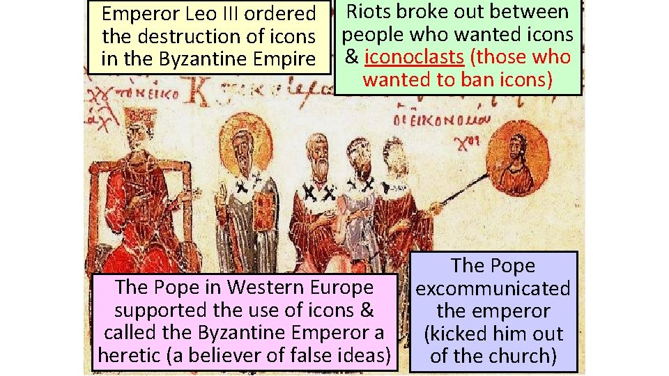 Emperor Leo III ordered the destruction of icons in the Byzantine Empire Riots broke