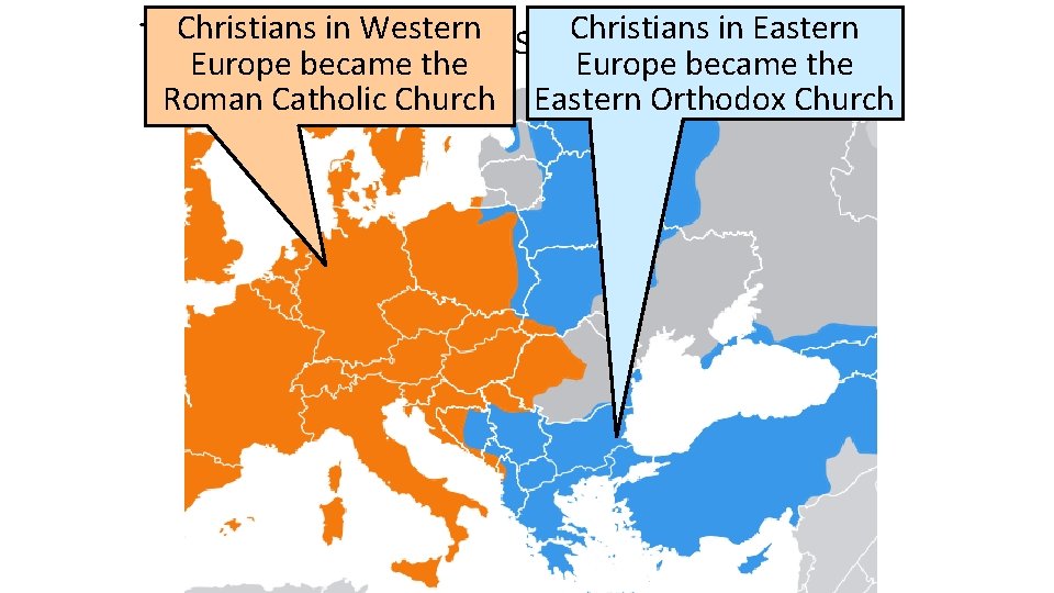 Christians in Western Christians in Eastern The. Europe Division of Christianity became the Europe