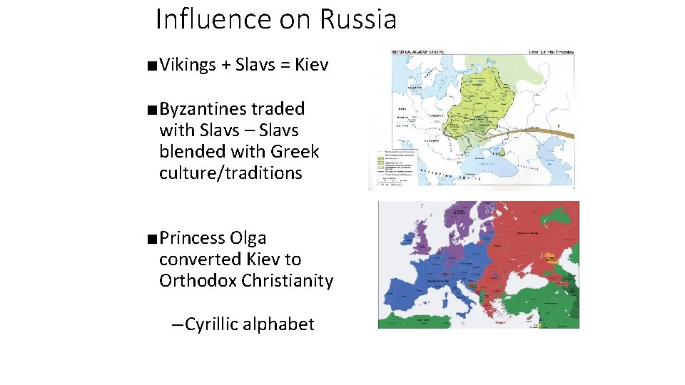 Influence on Russia ■Vikings + Slavs = Kiev ■Byzantines traded with Slavs – Slavs