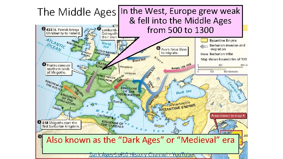 The Middle Ages In the West, Europe grew weak & fell into the Middle