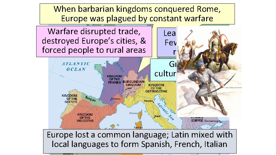 When barbarian kingdoms conquered Rome, Europe After the Fall of Rome Europe was plagued