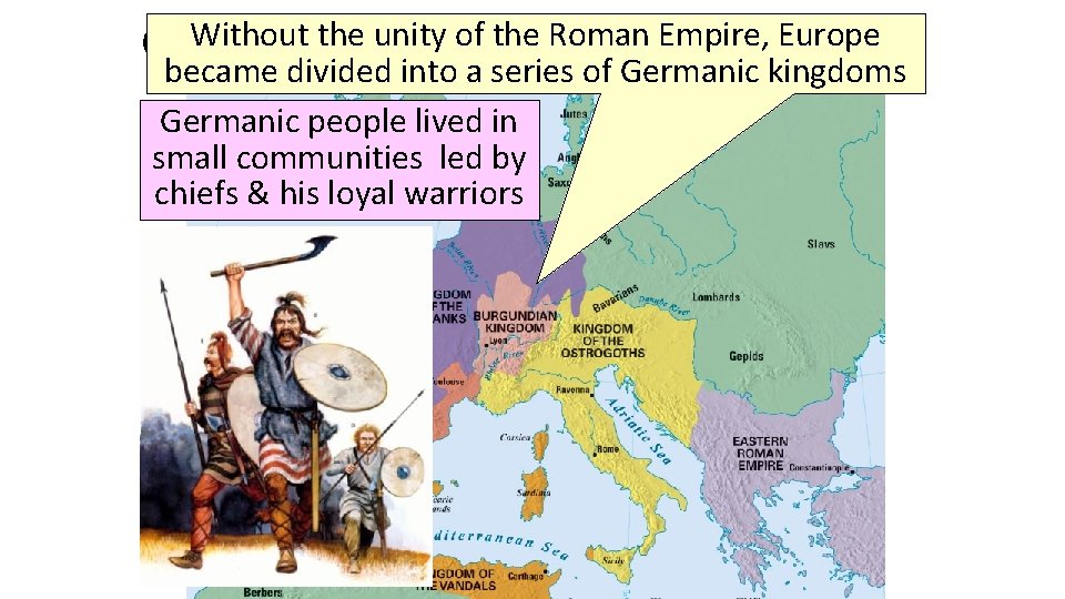 Without the unity ofinthe Roman Empire, Europe Germanic Tribes the Middle Ages became divided
