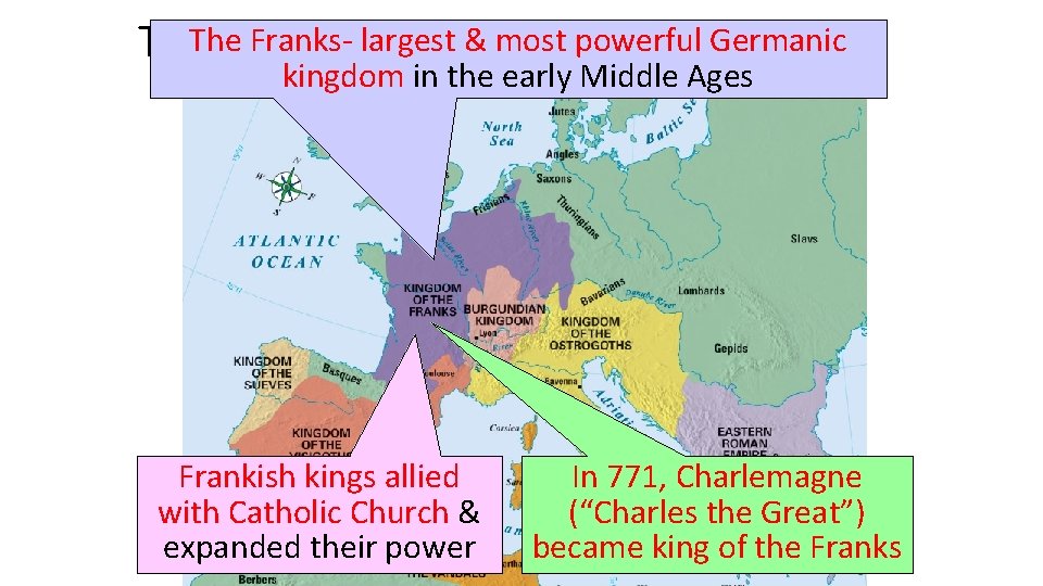 Franks- largest & most powerful Germanic The. Spread of Christianity kingdom in the early
