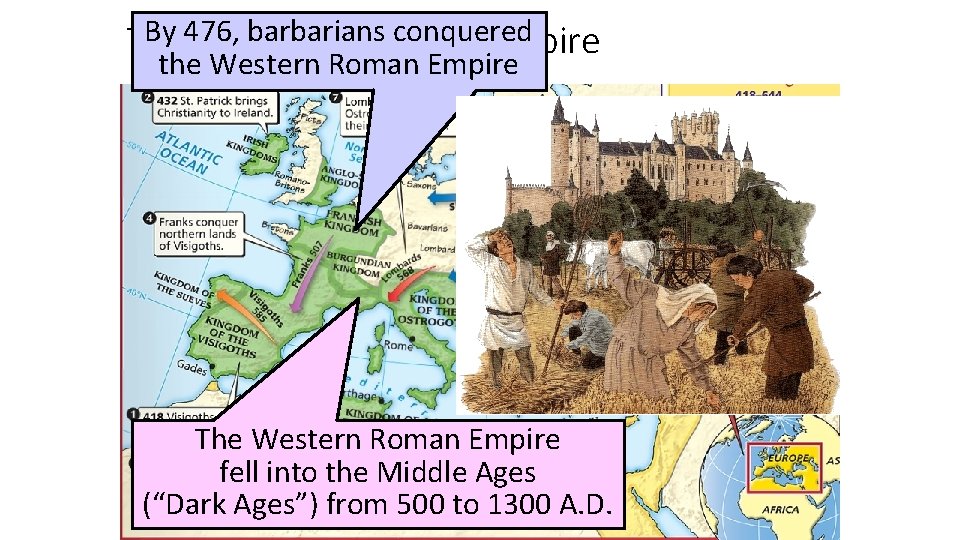 By 476, conquered The Fallbarbarians of the Roman Empire the Western Roman Empire The