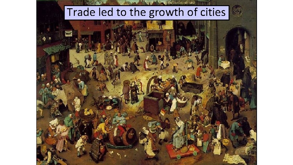 After the Crusades, people wanted Medieval fairs brought Trade. Middle led to the growth
