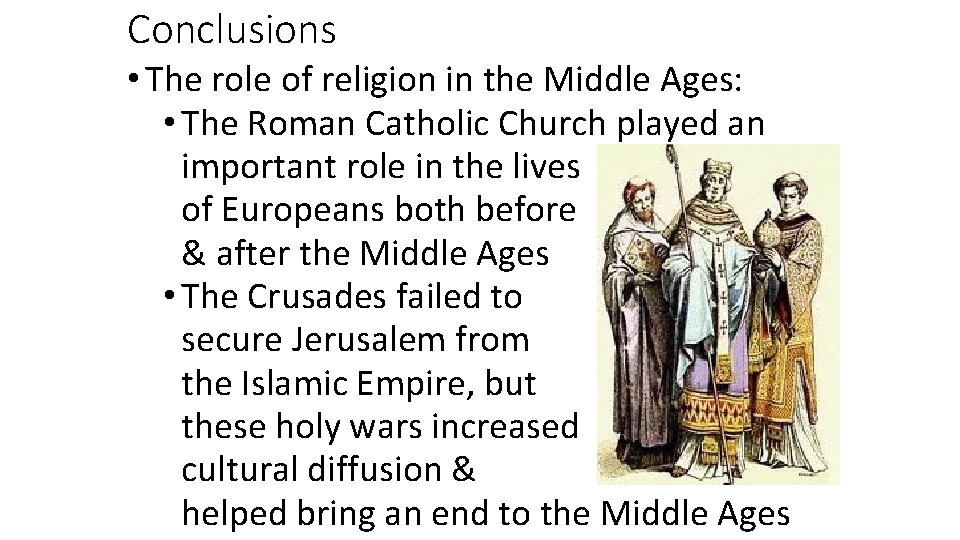Conclusions • The role of religion in the Middle Ages: • The Roman Catholic