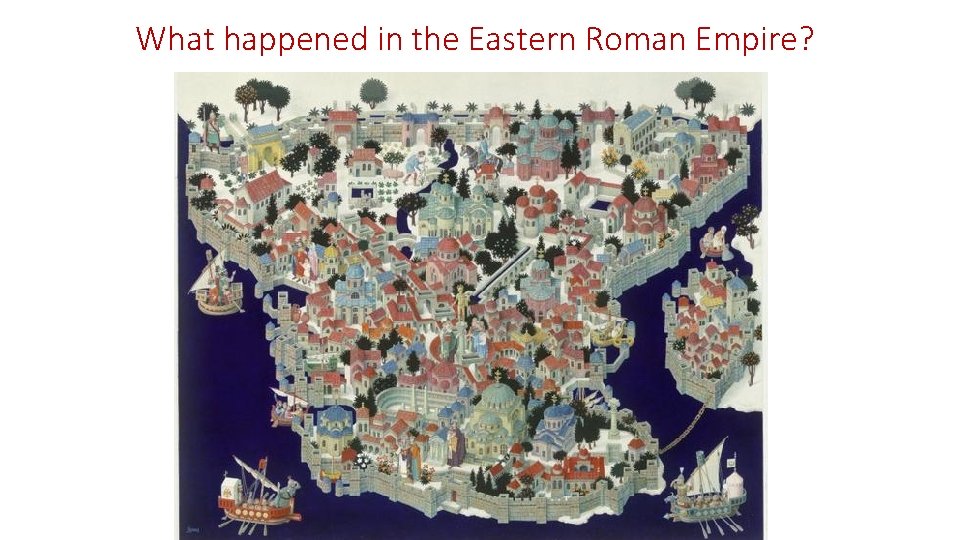 What happened in the Eastern Roman Empire? 