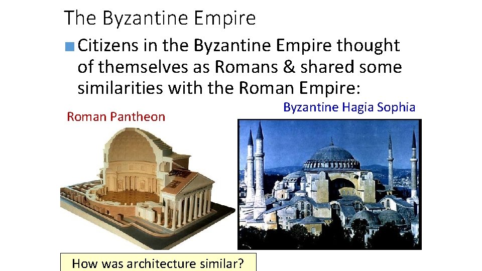 The Byzantine Empire ■ Citizens in the Byzantine Empire thought of themselves as Romans