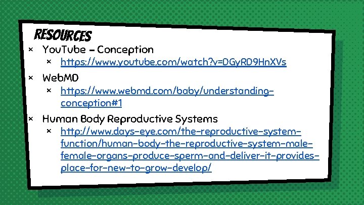 Resources × You. Tube – Conception × https: //www. youtube. com/watch? v=DGy. RD 9