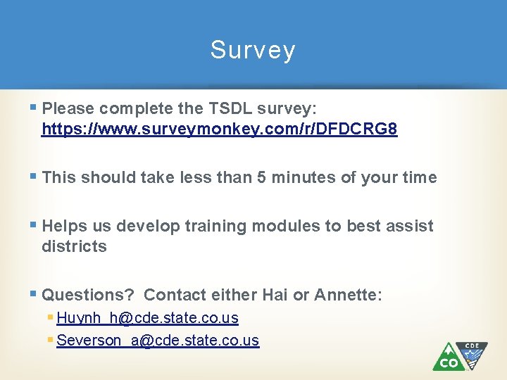 Survey § Please complete the TSDL survey: https: //www. surveymonkey. com/r/DFDCRG 8 § This