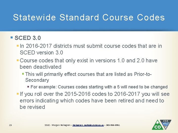 Statewide Standard Course Codes § SCED 3. 0 § In 2016 -2017 districts must