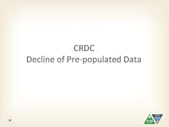 CRDC Decline of Pre-populated Data 32 