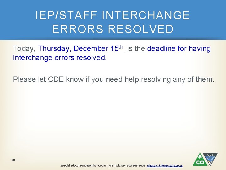 IEP/STAFF INTERCHANGE ERRORS RESOLVED Today, Thursday, December 15 th, is the deadline for having