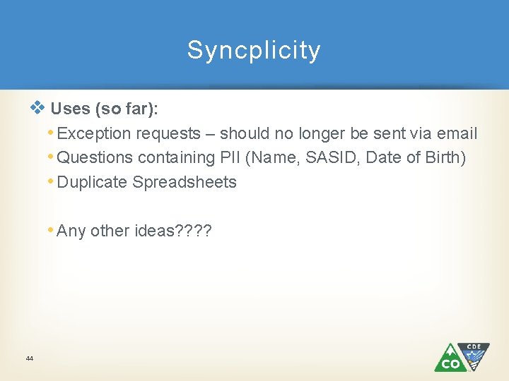 Syncplicity v Uses (so far): • Exception requests – should no longer be sent