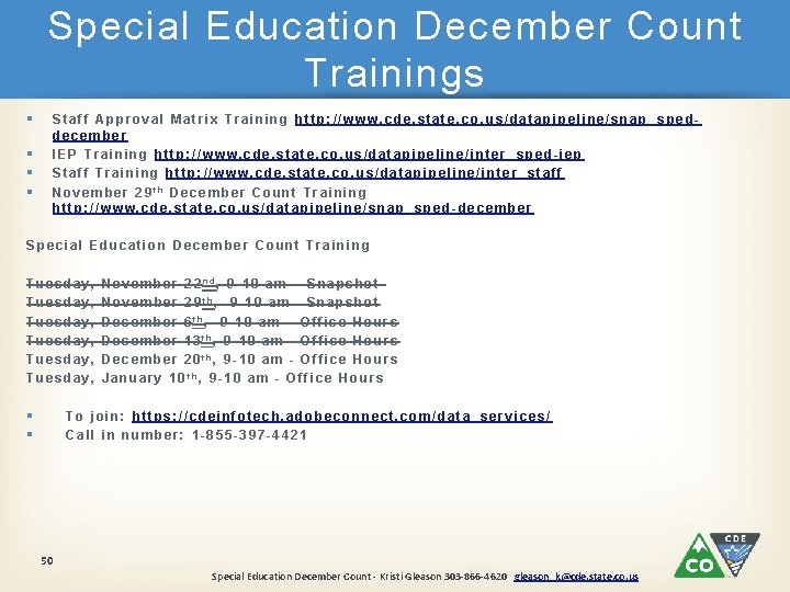 Special Education December Count Trainings § § Staff Approval Matrix Training http: //www. cde.