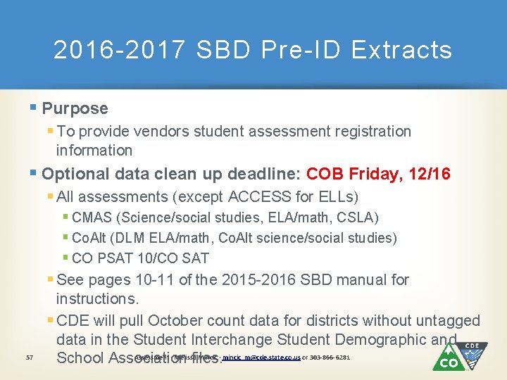 2016 -2017 SBD Pre-ID Extracts § Purpose § To provide vendors student assessment registration