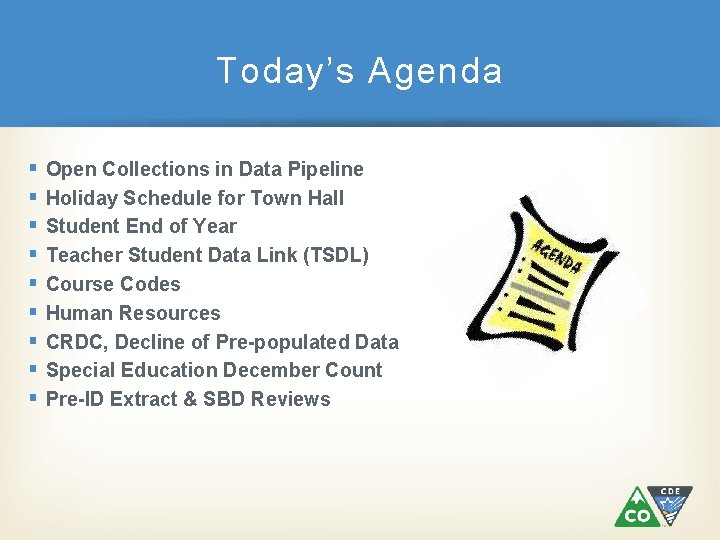 Today’s Agenda § § § § § Open Collections in Data Pipeline Holiday Schedule