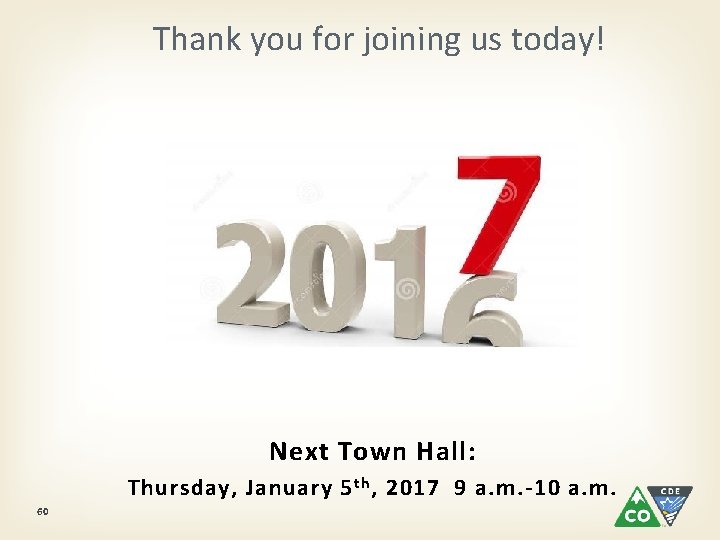 Thank you for joining us today! Next Town Hall: Thursday, January 5 th ,