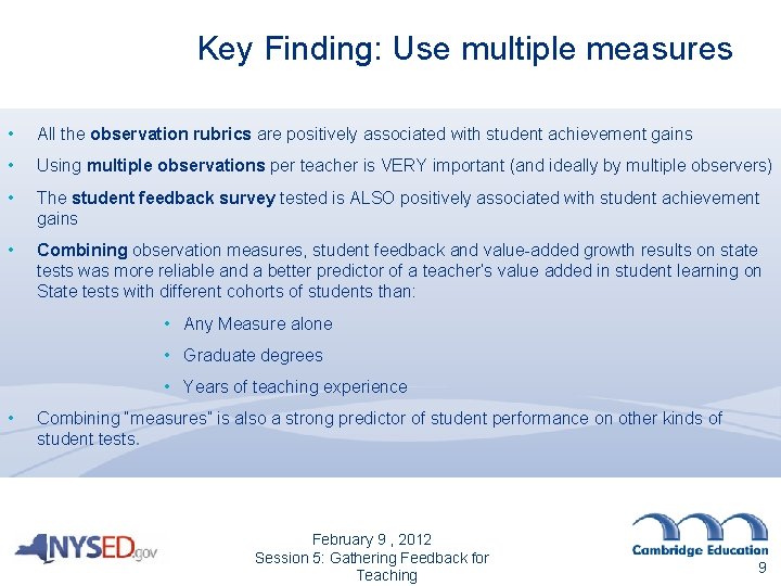 Key Finding: Use multiple measures • All the observation rubrics are positively associated with