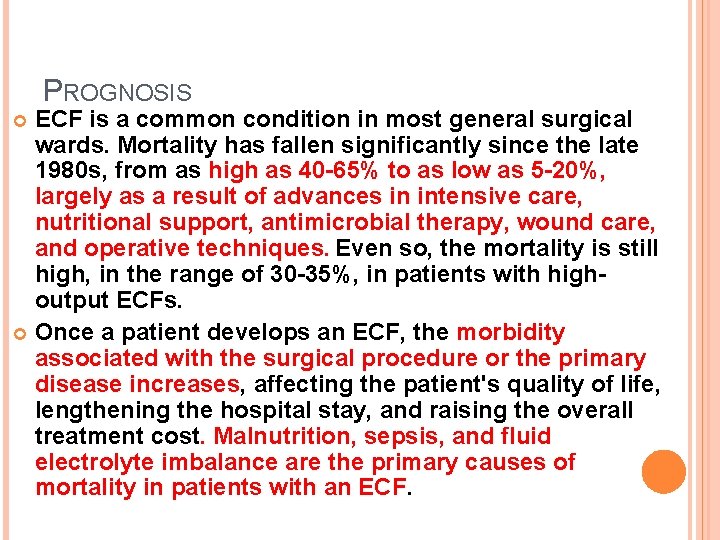 PROGNOSIS ECF is a common condition in most general surgical wards. Mortality has fallen