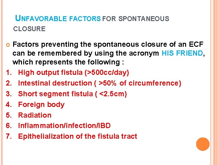 UNFAVORABLE FACTORS FOR SPONTANEOUS CLOSURE Factors preventing the spontaneous closure of an ECF can