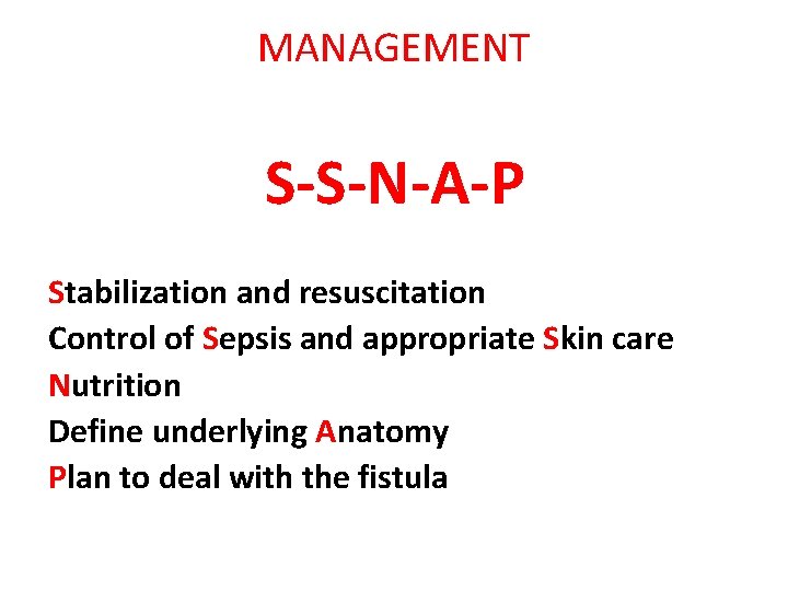 MANAGEMENT S-S-N-A-P Stabilization and resuscitation Control of Sepsis and appropriate Skin care Nutrition Define