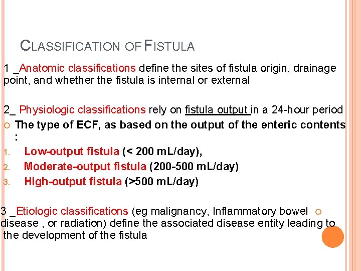 CLASSIFICATION OF FISTULA 1 _Anatomic classifications define the sites of fistula origin, drainage point,