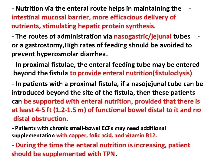 - Nutrition via the enteral route helps in maintaining the intestinal mucosal barrier, more