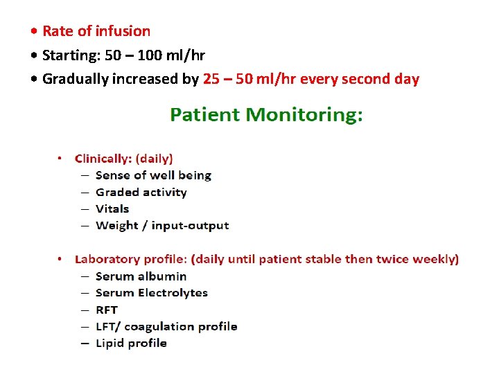  • Rate of infusion • Starting: 50 – 100 ml/hr • Gradually increased