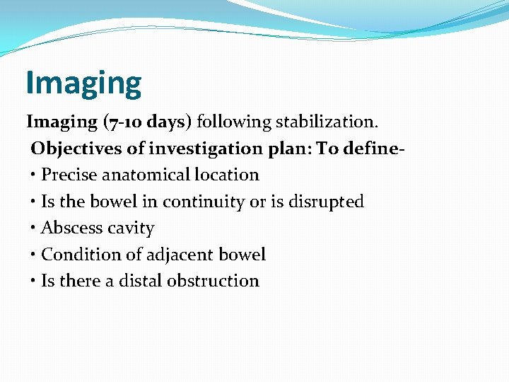 Imaging (7 -10 days) following stabilization. Objectives of investigation plan: To define • Precise