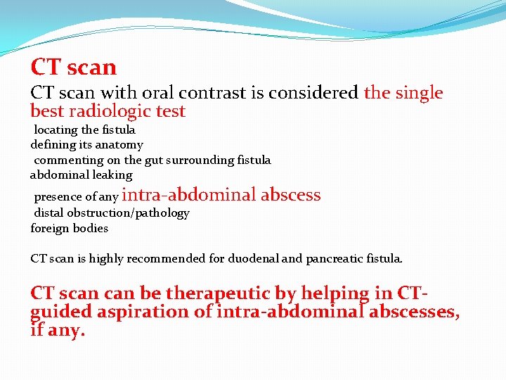 CT scan with oral contrast is considered the single best radiologic test locating the