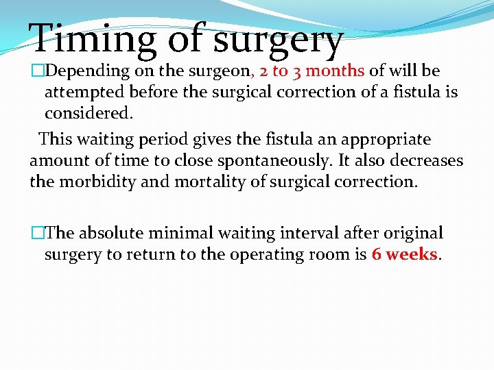 Timing of surgery �Depending on the surgeon, 2 to 3 months of will be