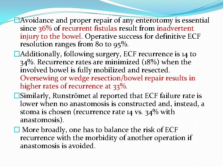 �Avoidance and proper repair of any enterotomy is essential since 36% of recurrent fistulas