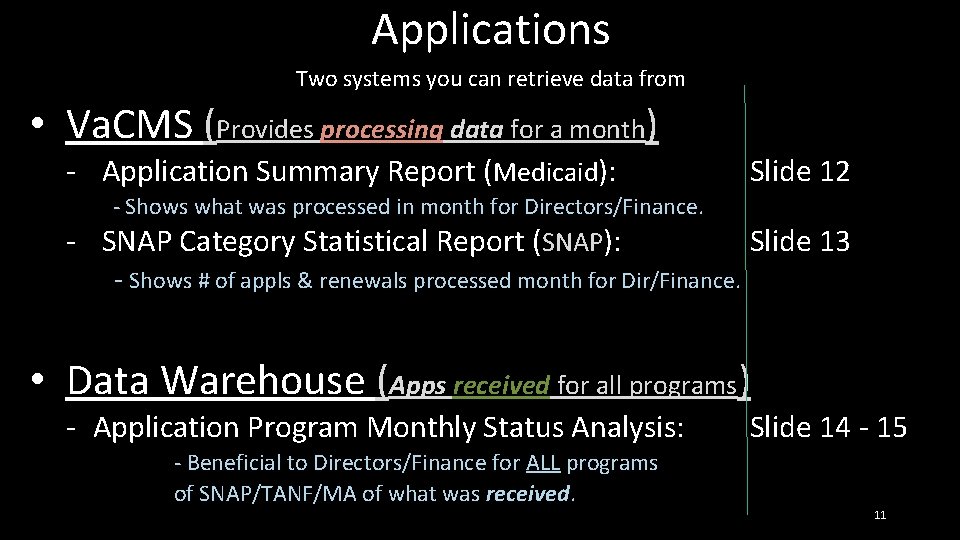 Applications Two systems you can retrieve data from • Va. CMS (Provides processing data