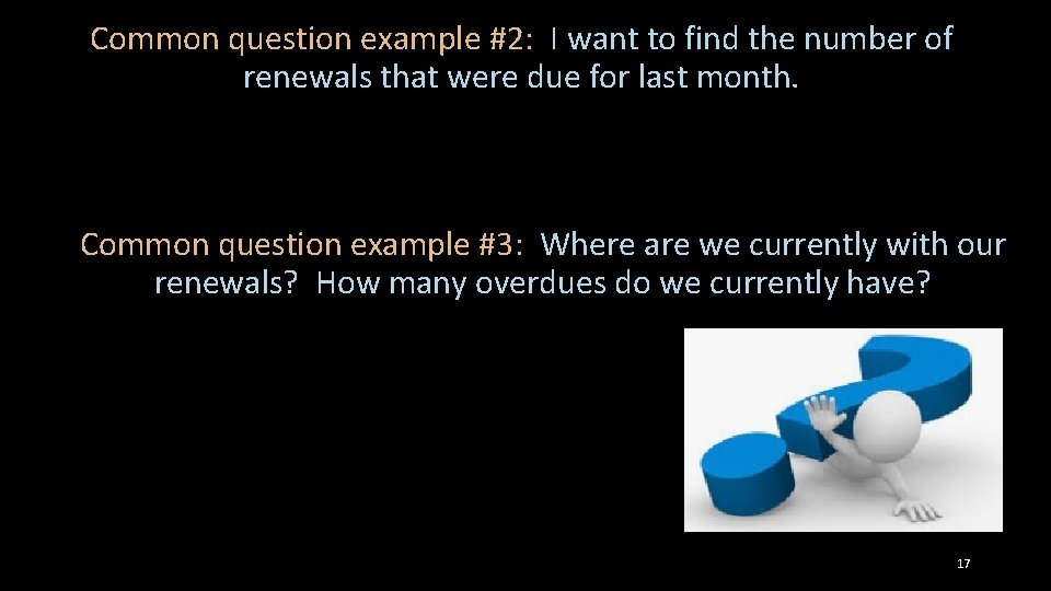 Common question example #2: I want to find the number of renewals that were