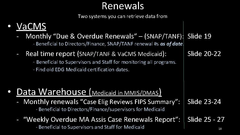 Renewals Two systems you can retrieve data from • Va. CMS - Monthly “Due