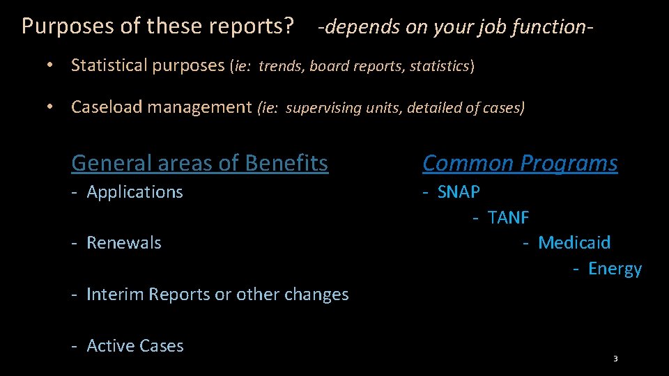 Purposes of these reports? -depends on your job function • Statistical purposes (ie: trends,