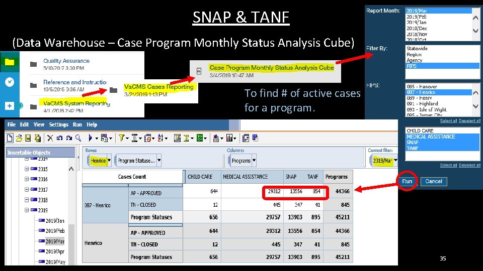 SNAP & TANF (Data Warehouse – Case Program Monthly Status Analysis Cube) To find