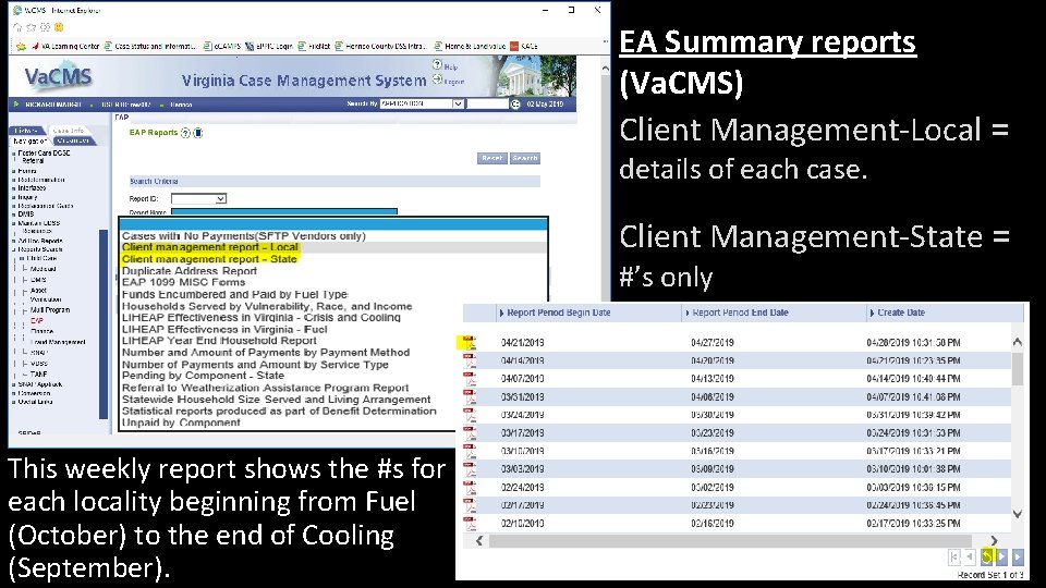 EA Summary reports (Va. CMS) Client Management-Local = details of each case. Client Management-State