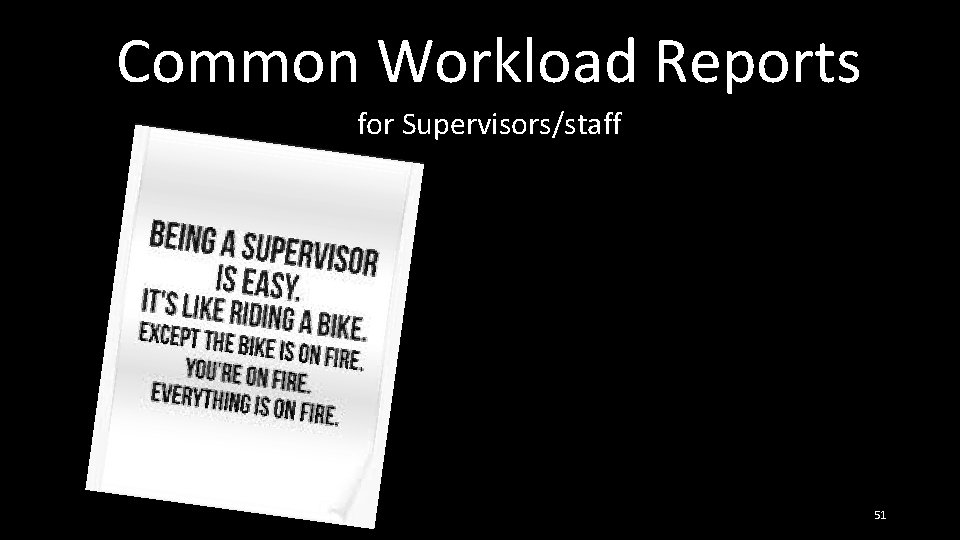 Common Workload Reports for Supervisors/staff 51 