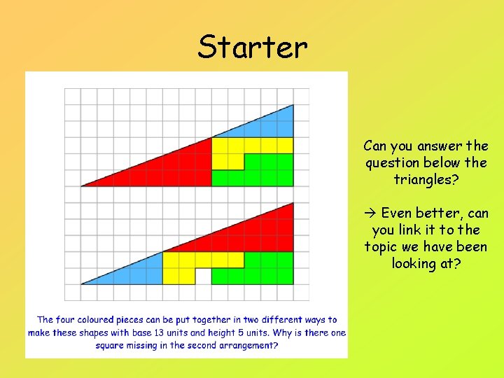 Starter Can you answer the question below the triangles? Even better, can you link