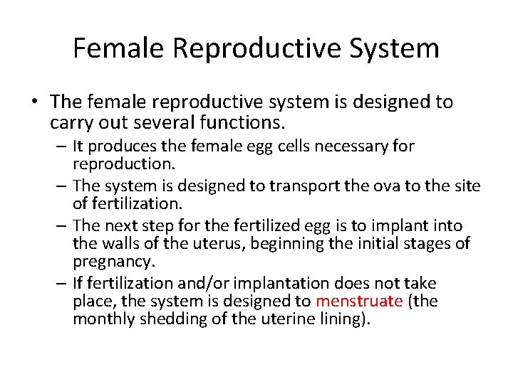 Female Reproductive System • The female reproductive system is designed to carry out several